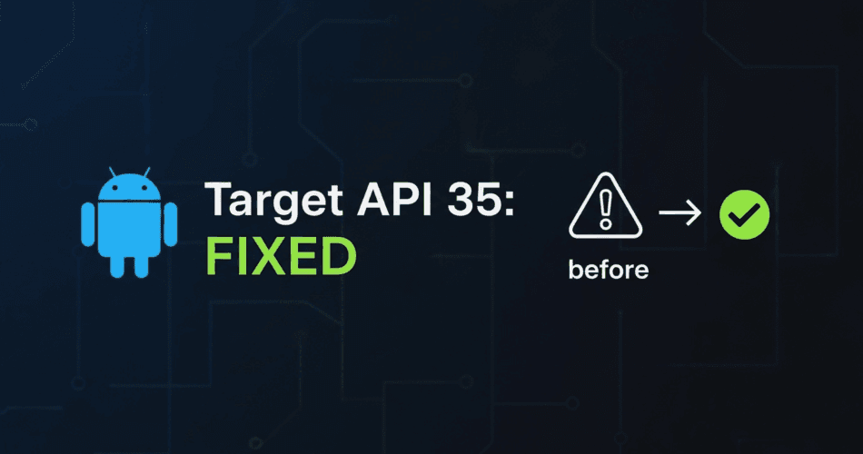 App must target Android 15 (API level 35) or higher