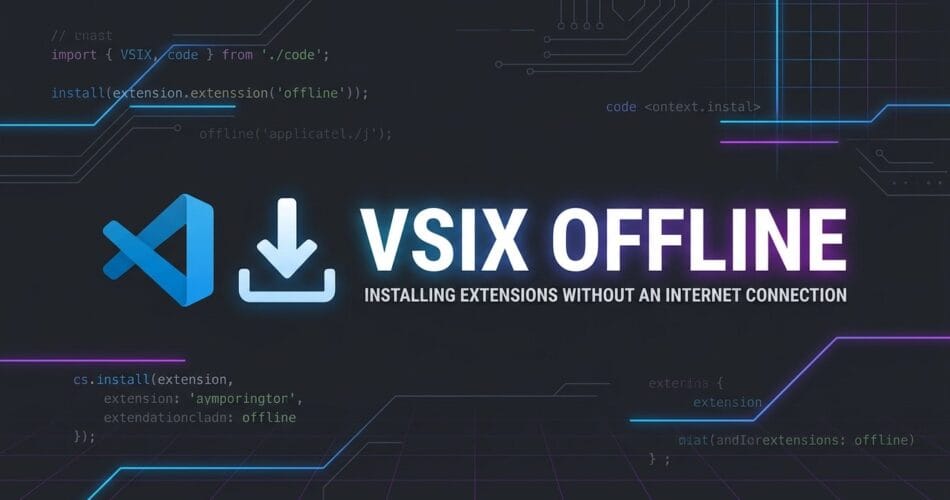 VS Code Offline Extensions Download: Complete 2026 Guide 1 VS Code Extensions Offline Download Guide featured banner